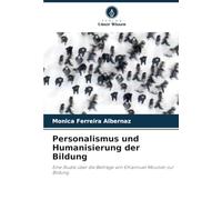 Personalismus und Humanisierung der Bildung: Eine Studie über die Beiträge von Emannuel Mounier zur Bildung