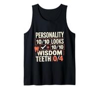 Personality 10/10 Looks 10/10 Wisdom Teeth 0/4 - Tank Top