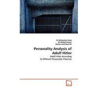 Personality Analysis of Adolf Hitler: Adolf Hitler According to Different Personality Theorists