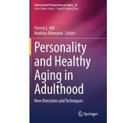 Personality and Healthy Aging in Adulthood : New Directions and Techniques
