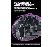 Personality and Ideology: Towards a Materialist Understanding of the Individual (Critical texts in social work & the welfare state)