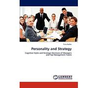 Personality and Strategy: Cognitive Styles and Strategic Decisions of Managers and Top Management Teams