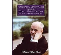 Personality Development Through Positive Disintegration: The Work of Kazimierz Dabrowski