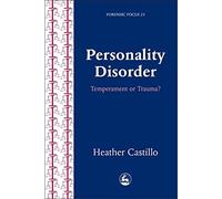 Personality Disorder: Temperament or Trauma?: 23 (Forensic Focus)
