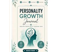 Personality Growth Transformation System Journal: A Guided Journey to Self-Awareness, Confidence, and Lasting Change
