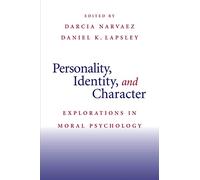 Personality, Identity, and Character: Explorations in Moral Psychology