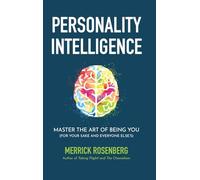 Personality Intelligence: Master the Art of Being You (For Your Sake and Everyone Else's)