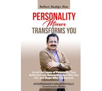 PERSONALITY MIRROR TRANSFORMS YOU: Unveil the Layers Of Personality, Turn Reflection into Reinvention, See Who You Are, and Shape Who You Become