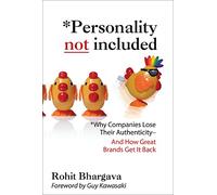 Personality Not Included: Why Companies Lose Their Authenticity And How Great Brands Get it Back, Foreword by Guy Kawasaki (MARKETING/SALES/ADV & PROMO)