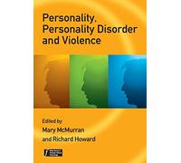 Personality, Personality Disorder and Violence - An Evidence-based Approach (Wiley Series in Forensic Clinical Psychology)