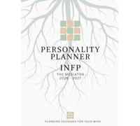 Personality Planner: INFP - The Mediator (2026-2027): Designed for the True, Empathetic, and Creativity