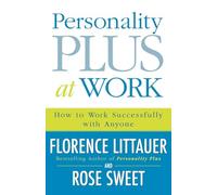 Personality Plus at Work: How To Work Successfully With Anyone