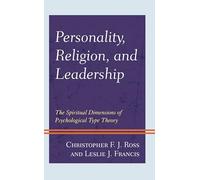 Personality, Religion, and Leadership: The Spiritual Dimensions of Psychological Type Theory