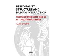 Personality Structure and Human Interaction: The Developing Synthesis of Psychodynamic Theory