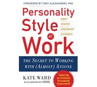Personality Style at Work: The Secret to Working with (Almost) Anyone