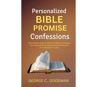 Personalized Bible Promise Confessions: Selected Key Bible Verses to Meet Your Needs, Strengthen Your Faith and Bring Healing and Spiritual Growth (From Romans to 1 John)