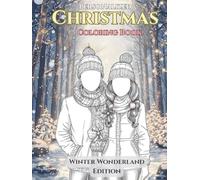 Personalized Christmas Portrait Coloring Book: Winter Wonderland Edition (Vol. 2) - Custom Family Faces - Magical Snowy Scenes for Kids & Adults - ... ... The Complete Holiday Keepsake Collection)
