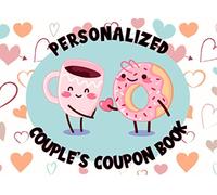 Personalized Couple's Coupon Book: Write Your Own Coupons for Your Husband, Wife, Girlfriend or Boyfriend - Makes a Fun Gift for Someone You Love on Valentines Day, Birthday, Anniversary or Christmas
