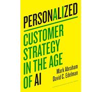 Personalized : Customer Strategy in the Age of AI