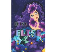 PERSONALIZED ELISE GIFT: Beautiful Lined Journal With Elise Name On Cover (Perfect Present For All Events)