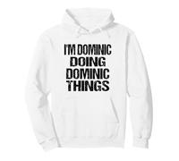 Personalized First Name Dominic Doing Dominic Things Pullover Hoodie