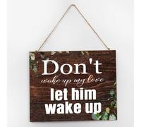 Personalized Gallery Wall Decor Wood Plank Hanging Sign Don't Wake Up My Love, Let Him Wake Up Positive Wall Art Wood Plaque Sign 10x12 Inch Wooden Hanging Signs Home Decor for Home Entryway
