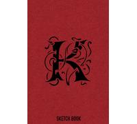 Personalized Letter K Name Initial Sketch Book: Notebook for Drawing, Writing, Painting, Sketching or Doodling, 110 Pages, 6x9: Personalized Letter