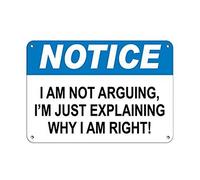 Personalized Metal Signs For Outdoors Notice I Am Not Arguing, I'M Just Explaining Why I Am Right! Tin Metal Sign Tin Sign 8X12 Inches