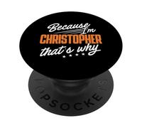 Personalized Name, Because I'm Christopher That's Why PopSockets Adhesive PopGrip
