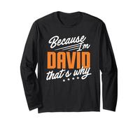 Personalized Name, Because I'm David That's Why Long Sleeve T-Shirt