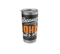 Personalized Name, Because I'm John That's Why Stainless Steel Insulated Tumbler