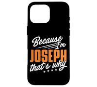 Personalized Name, Because I'm Joseph That's Why Case for iPhone 16 Pro Max