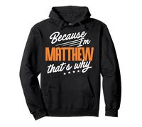 Personalized Name, Because I'm Matthew That's Why Pullover Hoodie