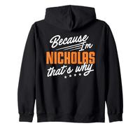 Personalized Name, Because I'm Nicholas That's Why Zip Hoodie
