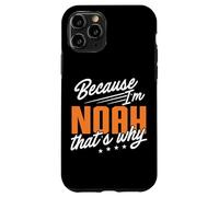 Personalized Name, Because I'm Noah That's Why Case for iPhone 11 Pro