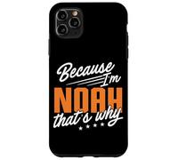 Personalized Name, Because I'm Noah That's Why Case for iPhone 11 Pro Max