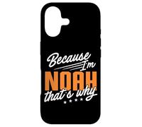 Personalized Name, Because I'm Noah That's Why Case for iPhone 17