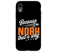 Personalized Name, Because I'm Noah That's Why Case for iPhone XR