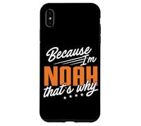 Personalized Name, Because I'm Noah That's Why Case for iPhone XS Max