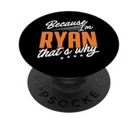 Personalized Name, Because I'm Ryan That's Why PopSockets Adhesive PopGrip