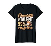 Personalized Name, Charlotte 1% Talent 99% Caffeine T-Shirt