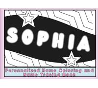 Personalized Name Coloring Book for Sophia: Name Coloring and Name Tracing Activity Book