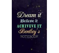 Personalized Name Cover Dream It, Believe It, Achieve It Bentley's Notebook Planner Journal: Over 100 Pages, Planning, Gym, Pocket, Daily, 6x9 inch, Work List, Journal