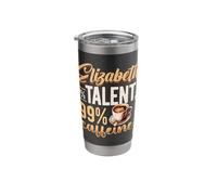 Personalized Name, Elizabeth 1% Talent 99% Caffeine Stainless Steel Insulated Tumbler