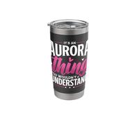 Personalized Name, It's an Aurora Thing Stainless Steel Insulated Tumbler