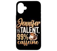 Personalized Name, Jennifer 1% Talent 99% Caffeine Case for iPhone 16 Plus