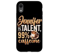 Personalized Name, Jennifer 1% Talent 99% Caffeine Case for iPhone XR