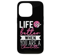 Personalized Name, Life Is Better When You Are A Charlotte Case for iPhone 13 Pro