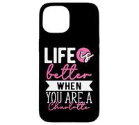 Personalized Name, Life Is Better When You Are A Charlotte Case for iPhone 15
