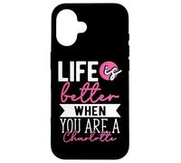 Personalized Name, Life Is Better When You Are A Charlotte Case for iPhone 16